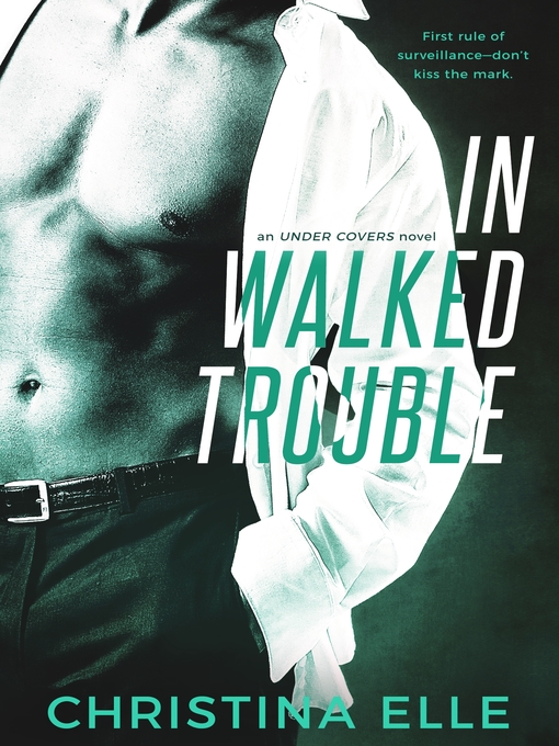 Title details for In Walked Trouble by Christina Elle - Available